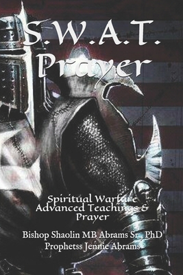 S.W.A.T. Prayer: Spiritual Warfare Advanced Tea... B08929ZBH3 Book Cover