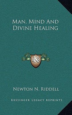 Man, Mind and Divine Healing 1168660947 Book Cover