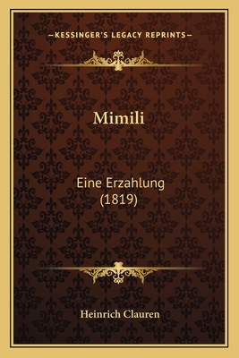 Mimili: Eine Erzahlung (1819) [German] 1166294072 Book Cover