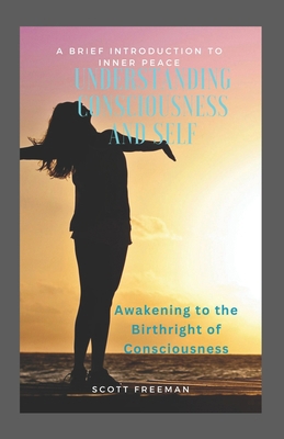 Understanding Consciousness and Self: Awakening... B0D3B99JN4 Book Cover