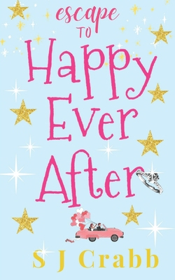 Escape to Happy Ever After: An uplifting feel-g... B08T43T9H9 Book Cover