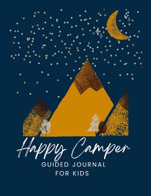 The Happy Camper: Guided Journal for Kids 1435791460 Book Cover