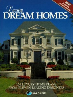 Luxury Dream Homes: 154 Luxury Home Plans from ... 1881955168 Book Cover