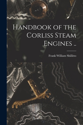 Handbook of the Corliss Steam Engines .. 1016171072 Book Cover