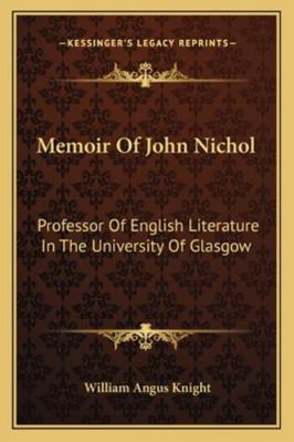 Memoir Of John Nichol: Professor Of English Lit... 1163284688 Book Cover