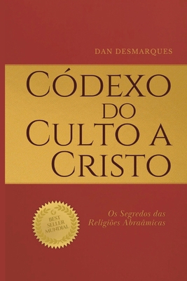 Códexo do Culto a Cristo: Os Segredos das Relig... [Portuguese] B0DQQZT1VX Book Cover