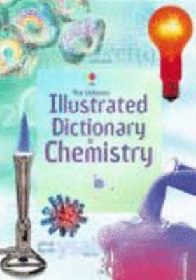 The Usborne Illustrated Dictionary of Chemistry 0746077467 Book Cover