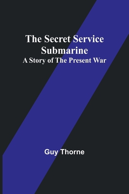 The Secret Service Submarine: A Story of the Pr... 9357914161 Book Cover