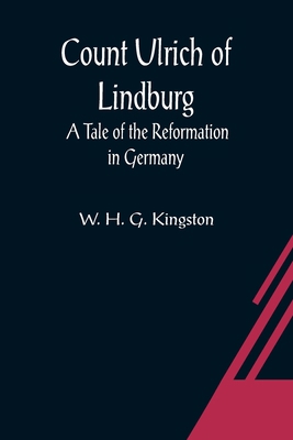 Count Ulrich of Lindburg; A Tale of the Reforma... 9356080208 Book Cover