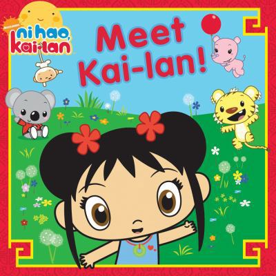 Meet Kai-lan! (Ni Hao, Kai-lan) 1416985026 Book Cover