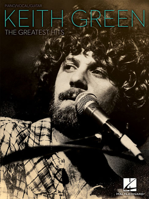 Keith Green - The Greatest Hits Piano/Vocal/Gui... 1423442733 Book Cover