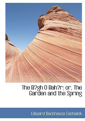 The Ba Gh O Baha R: Or, the Garden and the Spri... [Large Print] 0554436531 Book Cover