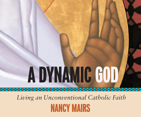 A Dynamic God: Living an Unconventional Catholi... 1974948943 Book Cover