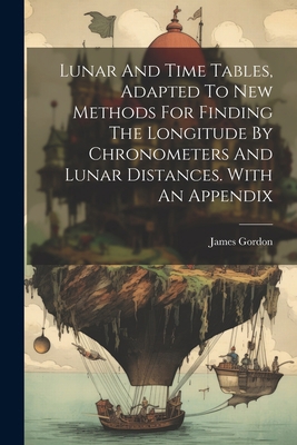 Lunar And Time Tables, Adapted To New Methods F... 1021218154 Book Cover