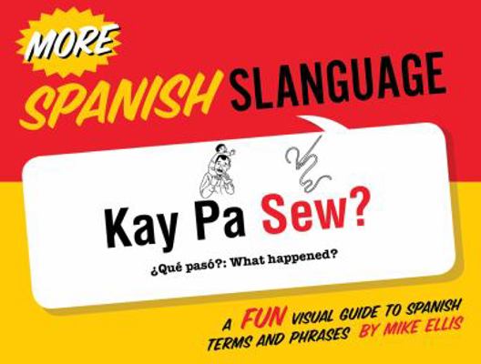 More Spanish Slanguage: A Fun Visual Guide to S... [Spanish] 1423634373 Book Cover