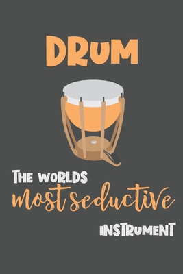Drum - the Worlds Most Seductive Instrument: Dr... 1708152229 Book Cover