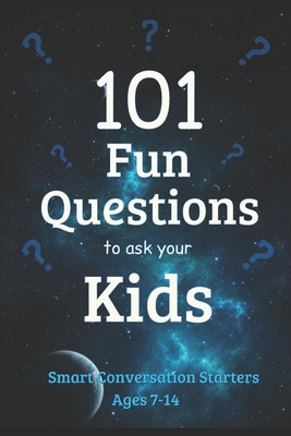 101 Fun Questions to Ask Your Kids: Smart & Sil... 1706135645 Book Cover