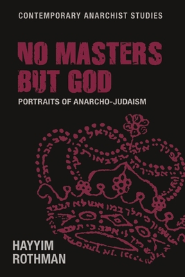 No Masters But God: Portraits of Anarcho-Judaism 1526149036 Book Cover