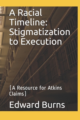 A Racial Timeline: Stigmatization to Execution:... 1698442297 Book Cover