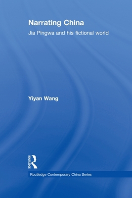 Narrating China: Jia Pingwa and His Fictional W... 0415655684 Book Cover