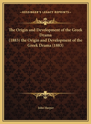 The Origin and Development of the Greek Drama (... 1169595383 Book Cover