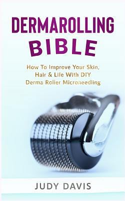 Dermarolling Bible: How to Improve Your Skin, H... 1720641579 Book Cover