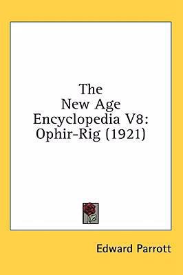 The New Age Encyclopedia V8: Ophir-Rig (1921) 1436596629 Book Cover