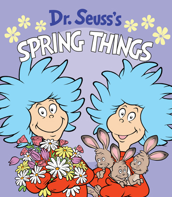 Dr. Seuss's Spring Things: A Spring Board Book ... 1984895095 Book Cover