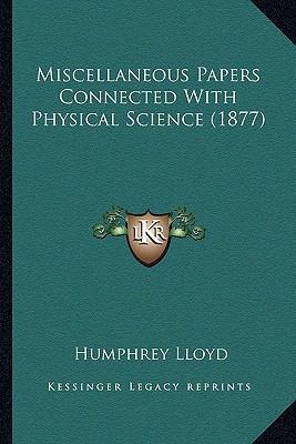 Miscellaneous Papers Connected With Physical Sc... 1163920649 Book Cover