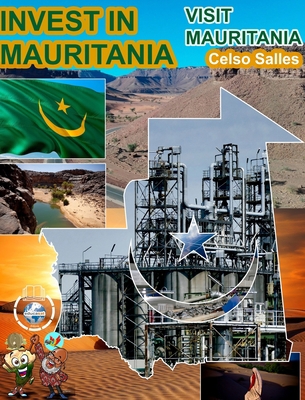 INVEST IN MAURITANIA - Visit Mauritania - Celso... B0BXFQNJJY Book Cover