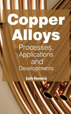 Copper Alloys: Processes, Applications and Deve... 1632380986 Book Cover