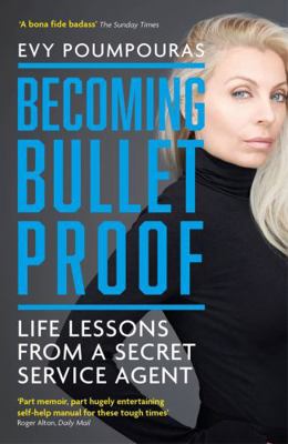 Becoming Bulletproof: Life Lessons from a Secre...            Book Cover