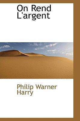On Rend L'Argent 1115079158 Book Cover
