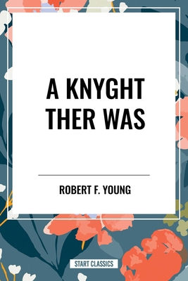 Knyght Ther Was B0CV9J9FQG Book Cover