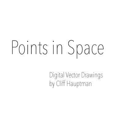 Points in Space: Digital Vector Drawings by Cli... 149373251X Book Cover