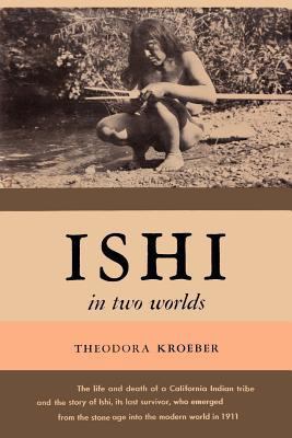 Ishi in Two Worlds a Biography of the Last Wild... 0923891013 Book Cover