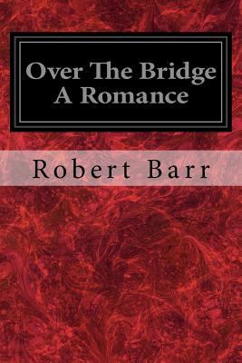 Over The Bridge A Romance 197793224X Book Cover