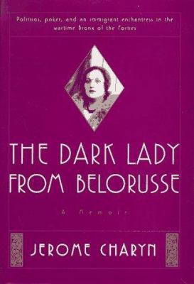 The Dark Lady from Belorusse: A Memoir 031216808X Book Cover