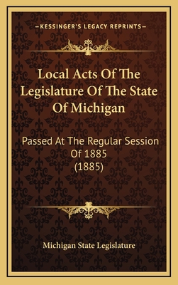 Local Acts Of The Legislature Of The State Of M... 1165065630 Book Cover