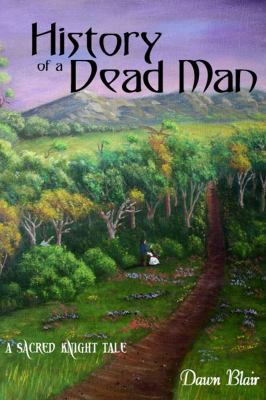 History of a Dead Man: A Sacred Knight Tale 0998544116 Book Cover