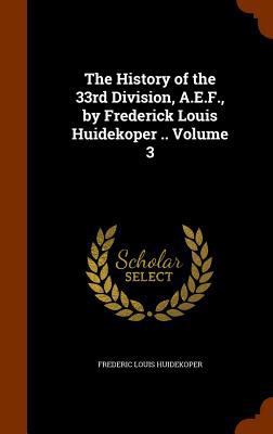 The History of the 33rd Division, A.E.F., by Fr... 1345523564 Book Cover