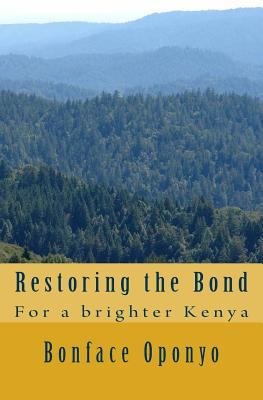 Restoring the Bond: For a brighter Kenya 1544138571 Book Cover