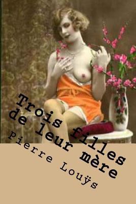 Trois filles de leur mere [French] 1523301236 Book Cover