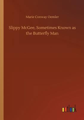 Slippy McGee, Sometimes Known as the Butterfly Man 3732683710 Book Cover