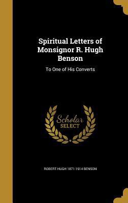 Spiritual Letters of Monsignor R. Hugh Benson: ... 1372061037 Book Cover