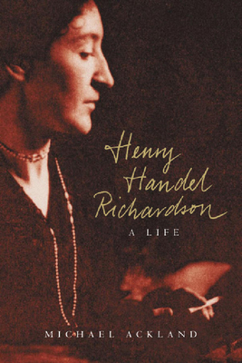 Henry Handel Richardson: A Life 0521678641 Book Cover