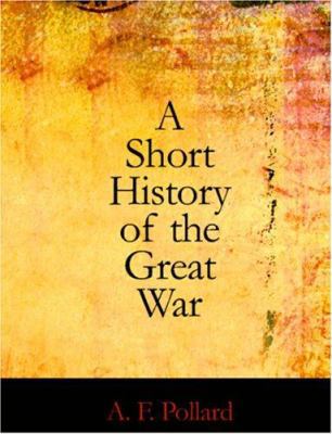 A Short History of the Great War [Large Print] 1426422482 Book Cover