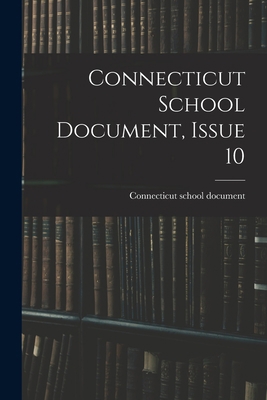 Connecticut School Document, Issue 10 1017817669 Book Cover