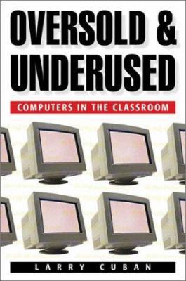 Oversold and Underused: Computers in the Classr... 067400602X Book Cover