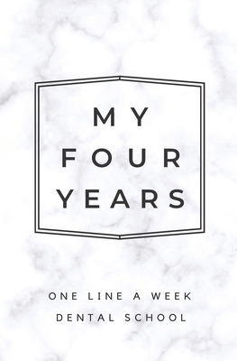 My Four Years: One Line A Week Dental School: M... 1080818502 Book Cover